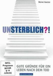 Unsterblich?!: Gute Gründe für ein Leben nach dem Tod