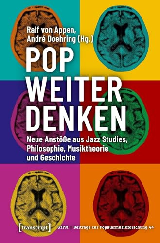 Pop weiter denken: Neue Anstöße aus Jazz Studies, Philosophie, Musiktheorie und Geschichte (Beiträge zur Popularmusikforschung, Bd. 44)