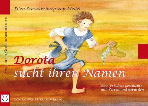 Dorota sucht ihren Namen: Eine Friedens-Geschichte mit Versen und Gebärden