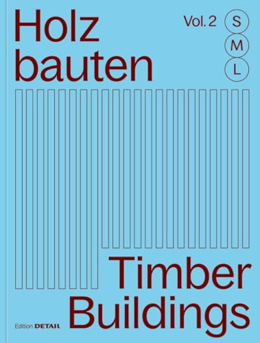 Holzbauten S, M, L / Timber Buildings S, M, L (Vol. 2): 30 x Architektur und Konstruktion / 30 x Architecture and Construction (Detail Special, Band 2)