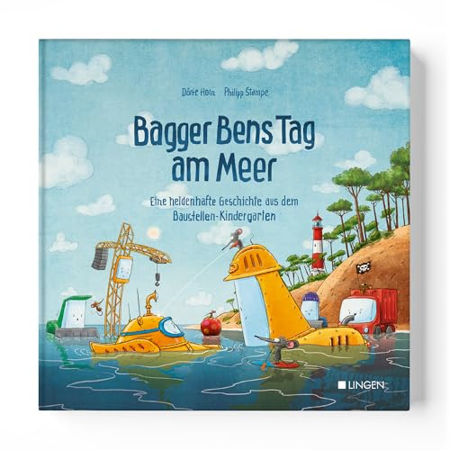 Bagger Bens Tag am Meer: Eine heldenhafte Geschichte aus dem Baustellen-Kindergarten