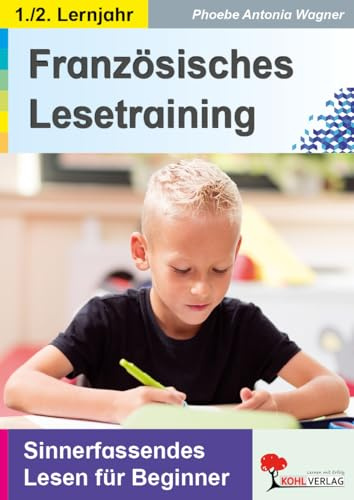 Französisches Lesetraining Grundschule – Sinnerfassendes Lesen für Anfänger | 21 Lesetexte mit Übungen & Lösungen | Französisch ab 1. Lernjahr: Sinnerfassendes Lesen für Beginner