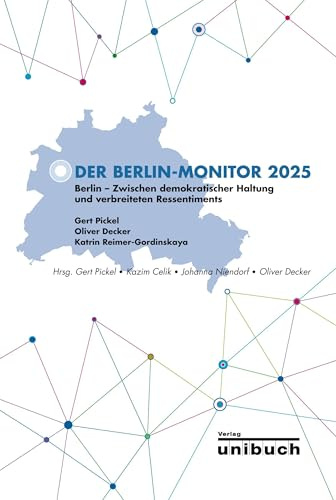 Der Berlin-Monitor 2025: Berlin – zwischen demokratischer Haltung und verbreiteten Ressentiments: Berlin – zwischen demokratischer Haltung und verbreiteten Ressentiments