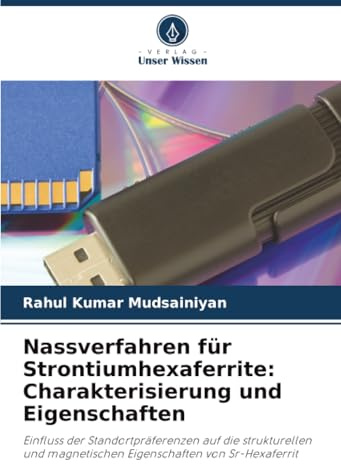 Nassverfahren für Strontiumhexaferrite: Charakterisierung und Eigenschaften: Einfluss der Standortpräferenzen auf die strukturellen und magnetischen Eigenschaften von Sr-Hexaferrit
