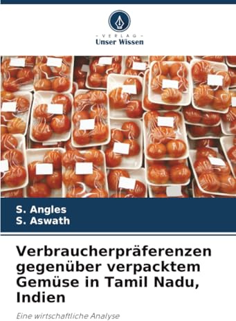 Verbraucherpräferenzen gegenüber verpacktem Gemüse in Tamil Nadu, Indien: Eine wirtschaftliche Analyse
