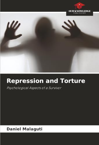 Repression and Torture: Psychological Aspects of a Survivor