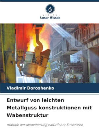 Entwurf von leichten Metallguss konstruktionen mit Wabenstruktur: mithilfe der Modellierung natürlicher Strukturen