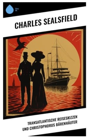 Transatlantische Reiseskizzen und Christophorus Bärenhäuter