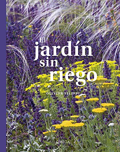 El Jardín Sín Riego: Cultivar un jardín sin regarlo: 20 (GUIAS DEL NATURALISTA)
