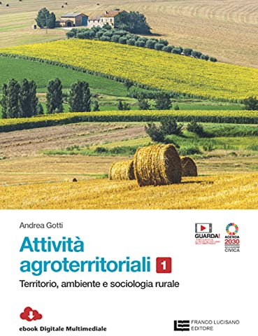 Attività agroterritoriali. Per le Scuole superiori. Con Contenuto digitale (fornito elettronicamente). Territorio, ambiente e sociologia rurale (Vol. 1)