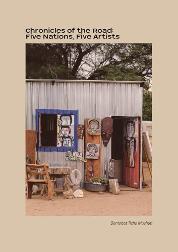 Chronicles of the Road: Five Nations, Five Artists (ARAK Catalogues)