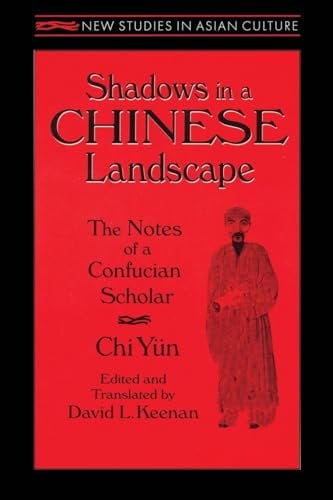 Shadows in a Chinese Landscape: Chi Yun's Notes from a Hut for Examining the Subtle (New Studies in Asian Culture)