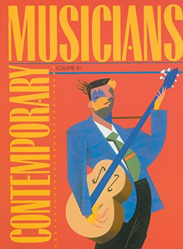 Contemporary Musicians: Volume 61: Profiles of the People in Music