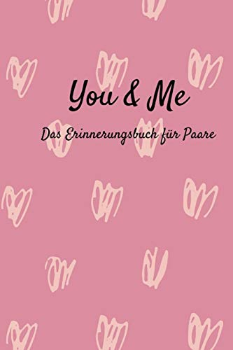 You & Me Das Erinnerungsbuch für Paare: Erinnerungen zum Ausfüllen für Paare, Geschenkidee für den Partner oder zur Hochzeit