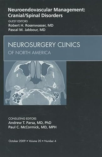 Neuroendovascular Management: Cranial/Spinal Disorders, An Issue of Neurosurgery Clinics (Volume 20-4) (The Clinics: Surgery, Volume 20-4)