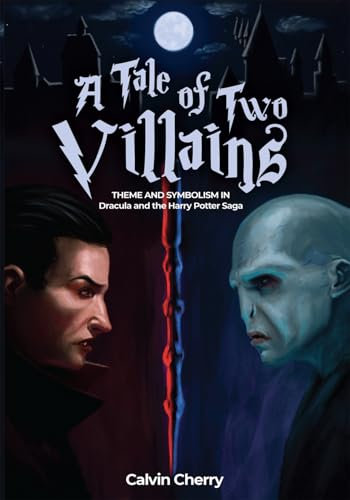 A Tale of Two Villains: Theme and Symbolism in Dracula and the Harry Potter Saga