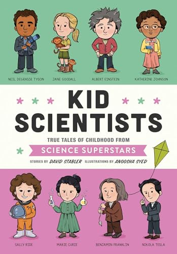 Kid Scientists: True Tales of Childhood from Science Superstars: 5 (Kid Legends)