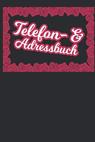 Telefon und Adressbuch: Telefon - und Adressbuch für Ihre Adressen, Kontakte und Telefonnummern. Einfaches Organiesieren dank Register. Design : Rahmen Rote Rosen Edel