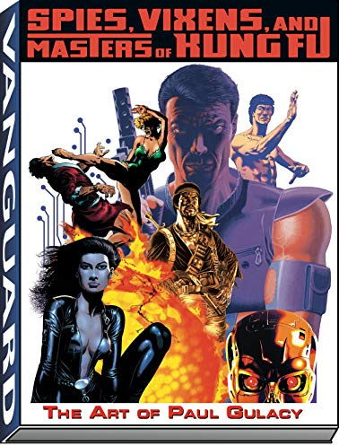 Art of Paul Gulacy: Spies, Vixens, Masters of Kung Fu