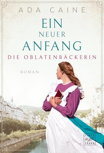 Ein neuer Anfang (Die Oblatenbäckerin, Band 2)