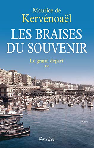Les braises du souvenir - Tome 2 Le grand départ (02)