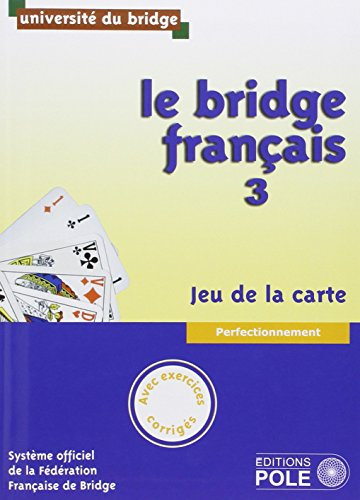 Le bridge français: Tome 3, perfectionnement, jeu de la carte