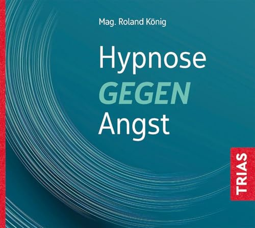 Hypnose gegen Angst (TRIAS Übungen)
