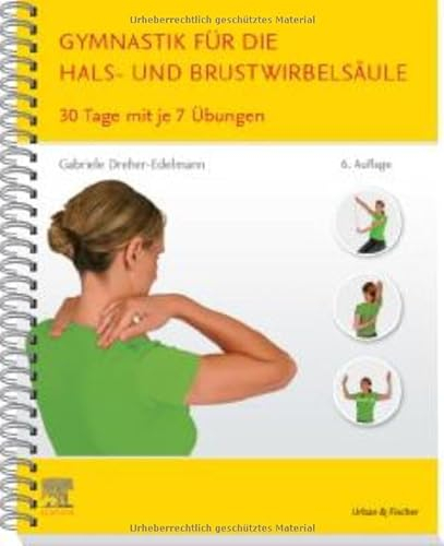 Gymnastik für die Hals- und Brustwirbelsäule: 30 Tage mit je 7 Übungen