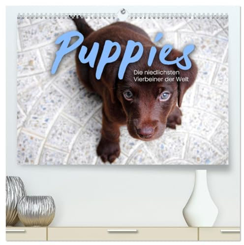 Puppies - Die niedlichsten Vierbeiner der Welt. (hochwertiger Premium Wandkalender 2026 DIN A2 quer), Kunstdruck in Hochglanz: Zum Vernaschen. (CALVENDO Tiere)
