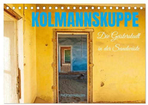 Kolmannskuppe Die Geisterstadt in der Sandwüste (Tischkalender 2026 DIN A5 quer), CALVENDO Monatskalender: Die Ruinen der Kolmannskuppe (CALVENDO Orte)
