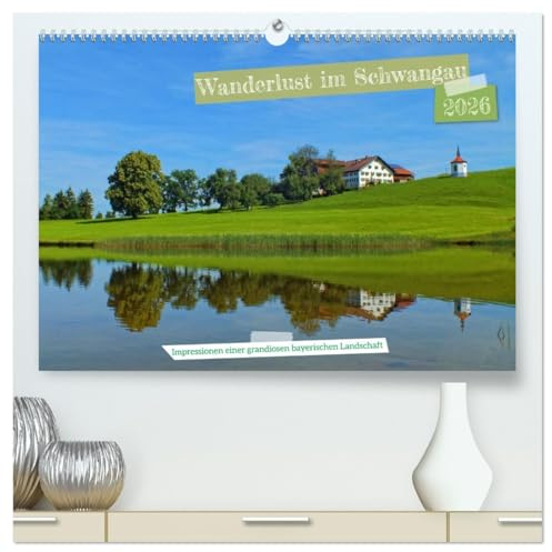 Wanderlust im Schwangau - Impressionen einer grandiosen bayerischen Landschaft (hochwertiger Premium Wandkalender 2026 DIN A2 quer), Kunstdruck in Hochglanz