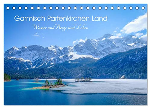 Garmisch Partenkirchen Land - Wasser und Berge sind Leben (Tischkalender 2026 DIN A5 quer), CALVENDO Monatskalender: Seen und Gebirge im Werdenfelser Land (CALVENDO Natur)