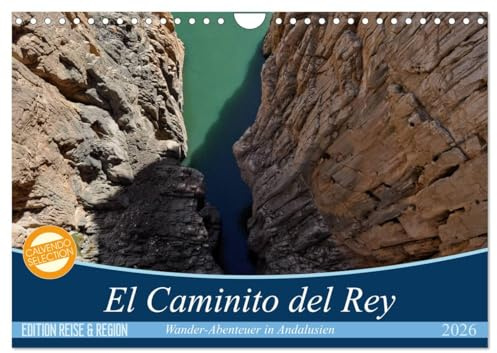 El Caminito del Rey (Wandkalender 2026 DIN A4 quer), CALVENDO Monatskalender: Ein abenteuerlicher Wanderweg durch tiefe Schluchten und idyllische Täler. (CALVENDO Orte)