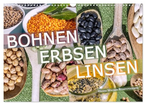 Bohnen Erbsen Linsen (Wandkalender 2026 DIN A3 quer), CALVENDO Monatskalender: Hanna Wagner zeigt die fotografische Ästhetik von verschiedenen ... aus unserer Küche. (CALVENDO Lifestyle)