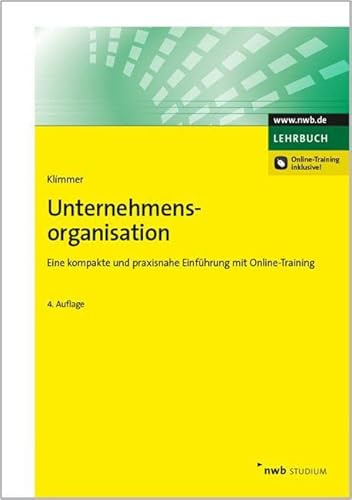 Unternehmensorganisation: Eine kompakte und praxisnahe Einführung mit Online-Training. (NWB Studium Betriebswirtschaft)