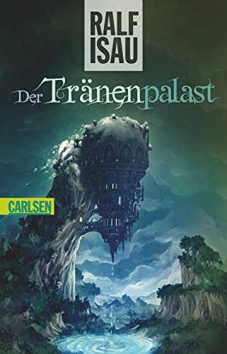 Der Zirkel der Phantanauten - Der Tränenpalast