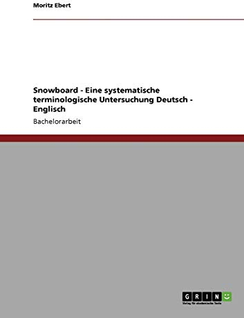 Snowboard - Eine systematische terminologische Untersuchung Deutsch - Englisch