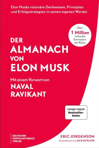 Der Almanach von Elon Musk: Der Gründer von Tesla und SpaceX ungeschminkt, ehrlich und unzensiert