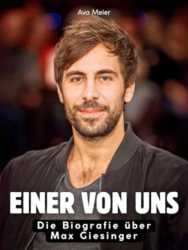 Einer von uns: Die Biografie über Max Giesinger. Komplett in Farbe