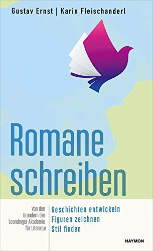 Romane schreiben: Geschichten entwickeln, Figuren zeichnen, Stil finden