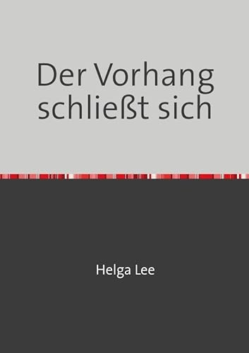 Der Vorhang schließt sich: Gedichte