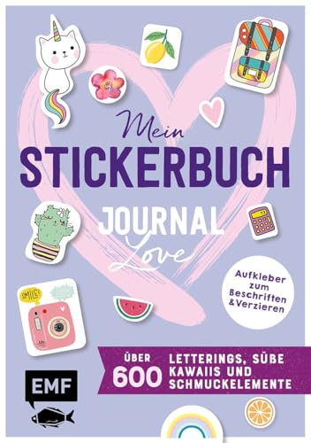 Mein Stickerbuch – Journal-Love: über 600 Letterings, süße Kawaiis und Schmuckelemente: Alle Aufkleber zum Beschriften und Verzieren – Mit Vorlagen zum Abmalen und Journal-Tipps