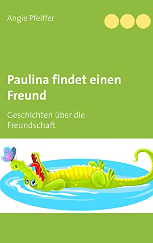 Paulina findet einen Freund: Geschichten über die Freundschaft