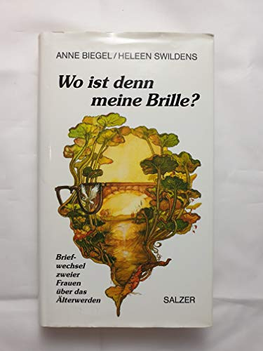 Wo ist denn meine Brille? Briefwechsel zweier Frauen über das Älterwerden