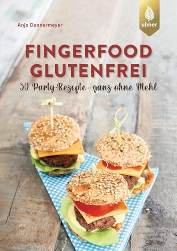 Fingerfood glutenfrei: 50 Party-Rezepte - ganz ohne Mehl