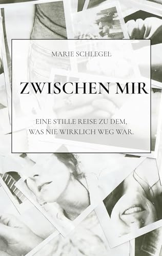 Zwischen mir: Eine stille Reise zu dem, was nie wirklich weg war.