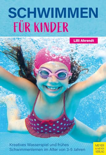 Schwimmen für Kinder: Kreatives Wasserspiel und frühes Schwimmenlernen im Alter von 3-5 Jahren