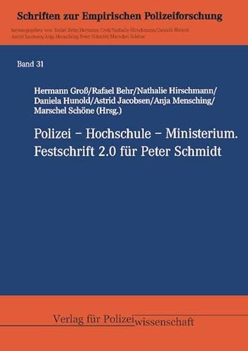 Polizei – Hochschule – Ministerium: Festschrift 2.0 für Peter Schmidt (Empirische Polizeiforschung)