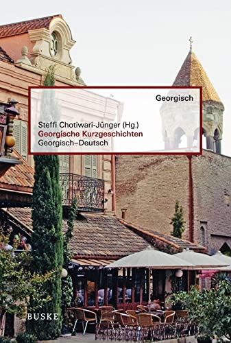 Georgische Kurzgeschichten: Georgisch-Deutsch. Zweisprachige Ausgabe