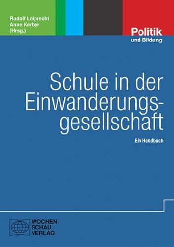 Schule in der Einwanderungsgesellschaft: Ein Handbuch (Politik und Bildung)